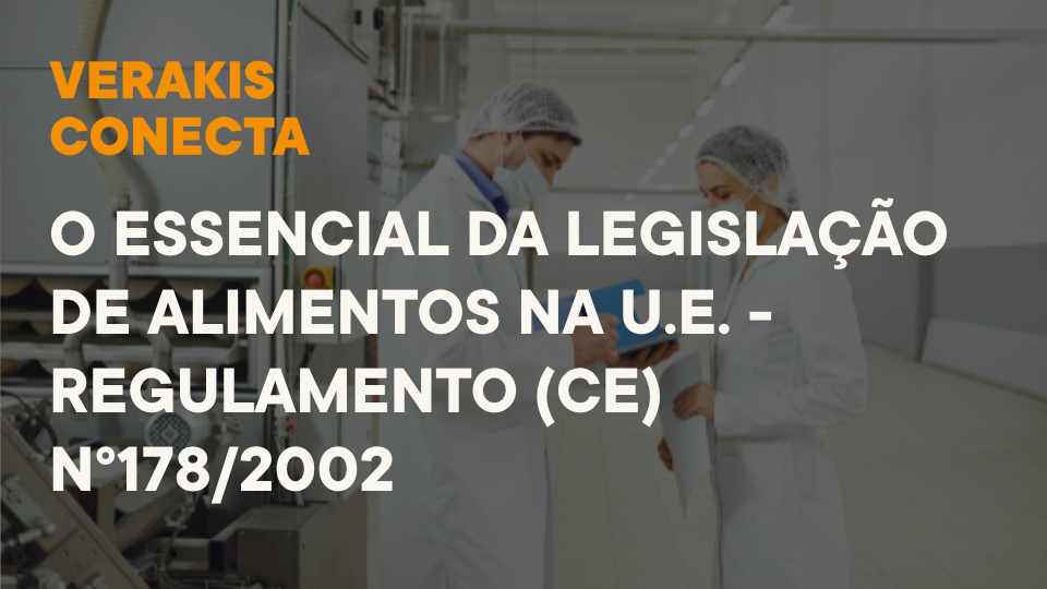O essencial da legislação de alimentos na U.E. -  regulamento (CE) n°178/2002 